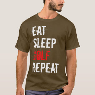 Golf   Eat Sleep Golf Repeat   T-Shirt