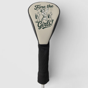 Golf Fore The Girls Cute Funny Golfing Ladies Head Cover