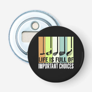 Golf Funny Life Choices Clubs Bottle Opener