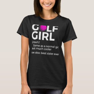 Golf Girl Definition Golfing Best Sister Ever T-Shirt