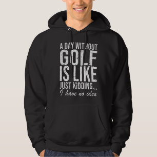 Golf Golfer Funny Saying Gift Hoodie