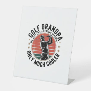 Golf Grandpa Just Like a Regular GrandpA (2) Pedestal Sign