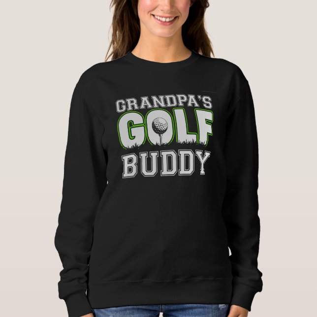 Golf  Grandpa's Golf Buddy Fun Grandpa Golf Sweatshirt (Front)