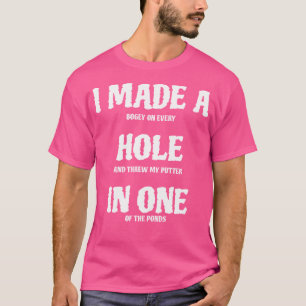 Golf Hole In One Funny Golf T-Shirt