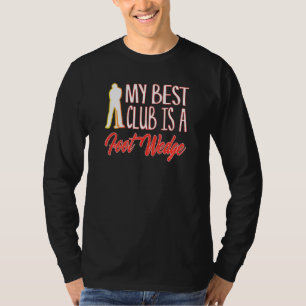 Golf Humour Best Club Is A Foot Wedge Golfing Golf T-Shirt