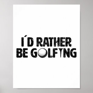 Golf I´d Rather Be Golfing Funny Golf Sports Poster