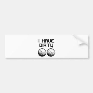 Golf - I Have Dirty Balls Bumper Sticker