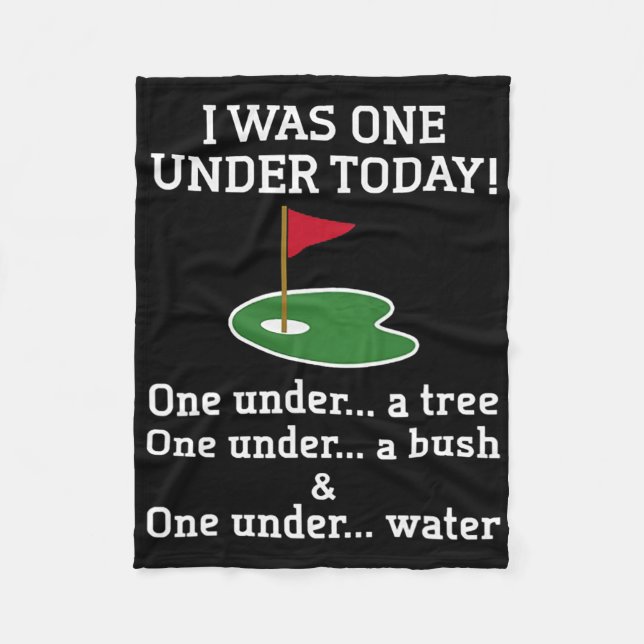 Golf I Was One Under Today One Under A Tree One Un Fleece Blanket (Front)