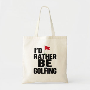 Golf I'd rather be golfing Tote Bag