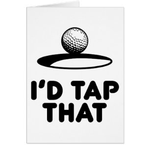 Golf - I'd Tap That