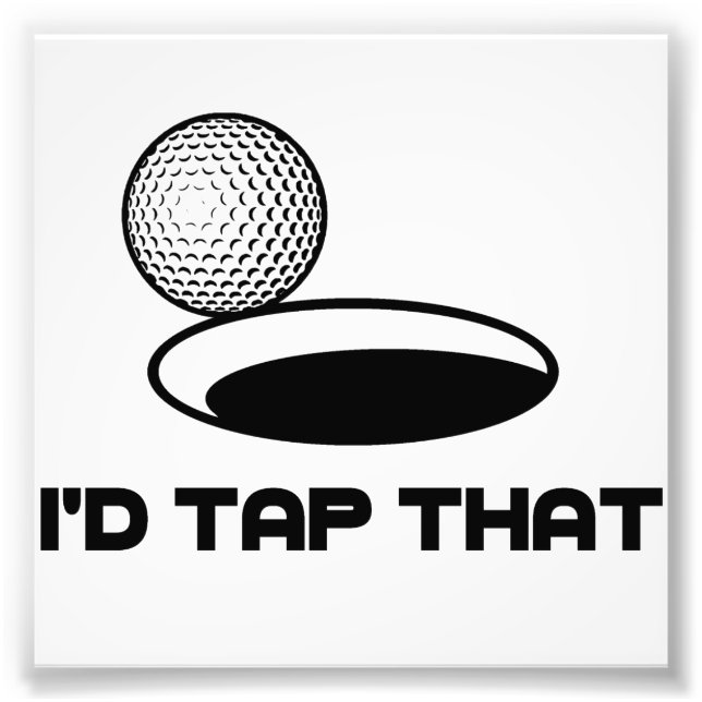 Golf I'd Tap That Photo Print (Front)
