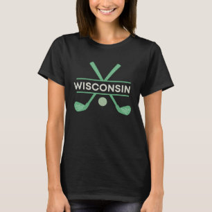 Golf in Wisconsin the Ultimate Golfing Vacation T-Shirt