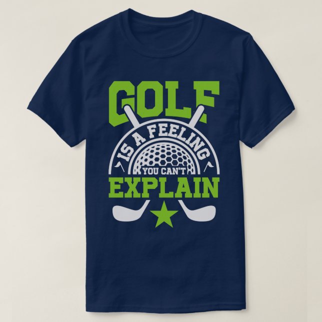 Golf is a Feeling you cant explain T-Shirt (Design Front)