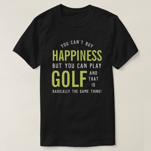 Golf is Happiness Funny Golf Lover Gifts T-Shirt (Design Front)