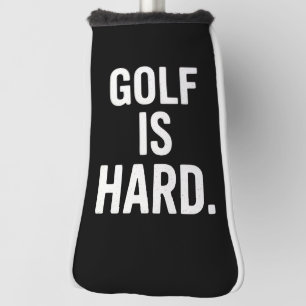 Golf is Hard Golf Humour Funny Golf Lover Sarcasti Head Cover