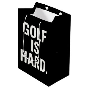 Golf is Hard Golf Humour Funny Golf Lover Sarcasti Medium Gift Bag