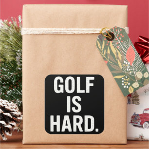 Golf is Hard Golf Humour Funny Golf Lover Sarcasti Square Sticker