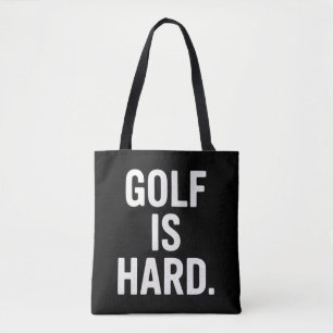 Golf is Hard Golf Humour Funny Golf Lover Sarcasti Tote Bag