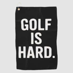 Golf is Hard Golf Humour Funny Golf Lover Sarcasti Towel