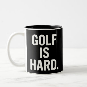 Golf is Hard Golf Humour Funny Golf Lover Sarcasti Two-Tone Coffee Mug