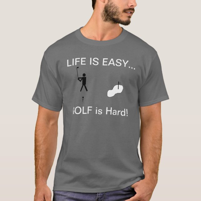 Golf is Hard! T-Shirt (Front)