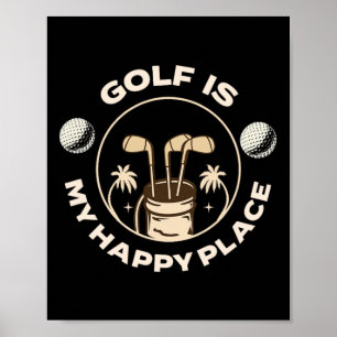 Golf Is My Happy Place Golfing Design Poster