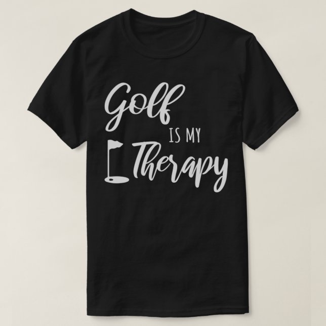 Golf Is My Therapy  T-Shirt (Design Front)