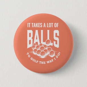 Golf  It Takes Balls Xmas Gift Idea for Golfers 6 Cm Round Badge