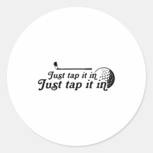 Golf Just Tap It In Funny Golf Player Golfing Srt  Classic Round Sticker