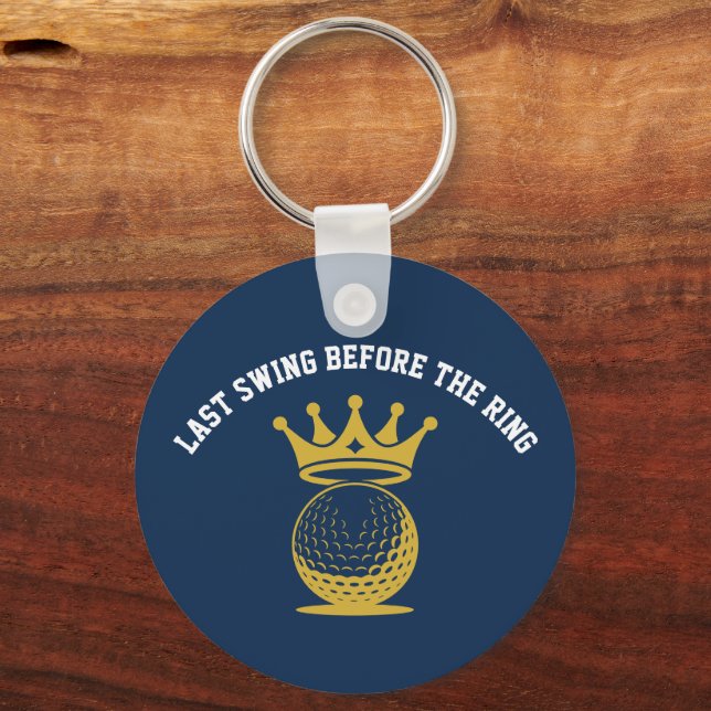 Golf - Last Swing Before the Ring Bachelor Party Key Ring (Front)