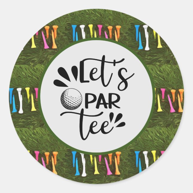 Golf Let's Par tee with  colourful tee  Classic Round Sticker (Front)