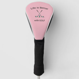 GOLF- Life is Better with Golf, Club, Golf Quote Head Cover