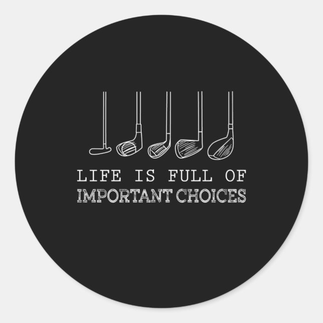 Golf Lover | Life  Is Full Of Important Choices Classic Round Sticker (Front)