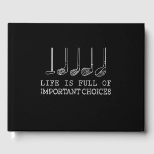 Golf Lover Life Is Full Of Important Choices Guest Book