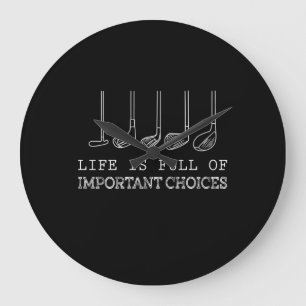 Golf Lover Life Is Full Of Important Choices Large Clock