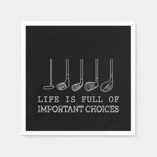 Golf Lover Life Is Full Of Important Choices Napkin