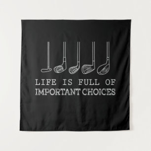 Golf Lover Life Is Full Of Important Choices Tapestry