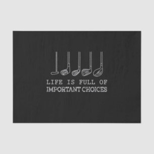 Golf Lover Life Is Full Of Important Choices Tissue Paper