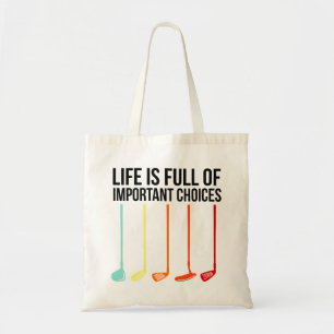 Golf Lover Life Is Full Of Important Choices Tote Bag