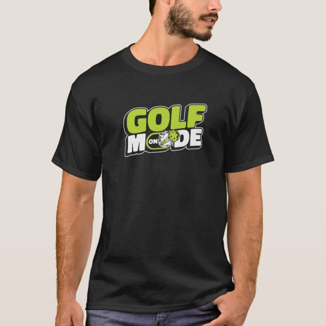 Golf Mode On Golfer Golfing Legend Player Pro Golf T-Shirt (Front)