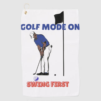 Golf Mode ON: Swing First | Funny Golfer Graphic T Towel