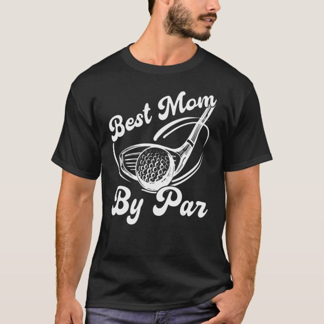 Golf Moms Mum By Par Golfing Moms Best Mum By Par T-Shirt (Front)