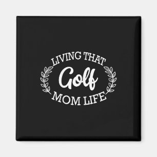 Golf Mummy Life - Living That Golf Mum Life Magnet