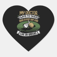Golf My Doctor Says To Take Iron Every Day