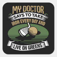 Golf My Doctor Says To Take Iron Every Day