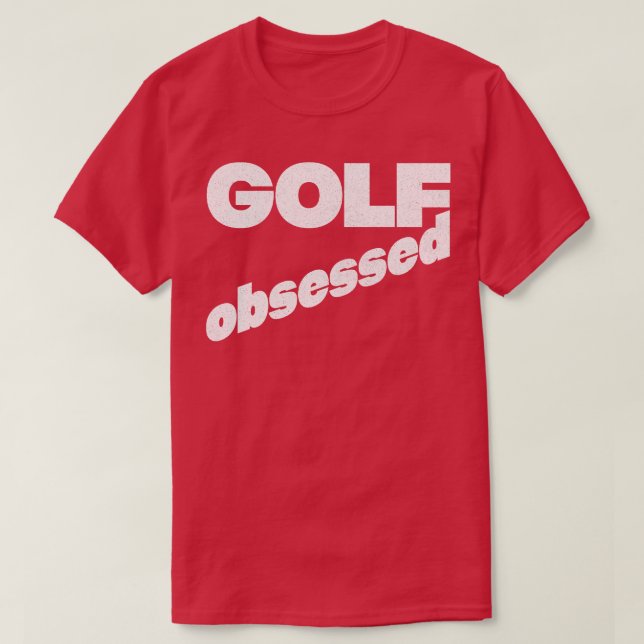 Golf Obsessed Faded Style Typography Design T-Shirt (Design Front)