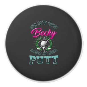 Golf - Oh My God Becky Ceramic Knob