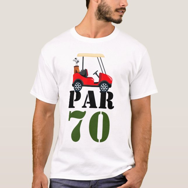 Golf Par 70 or golfer 70th Birthday  T-Shirt (Front)