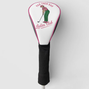 Golf Par Then Bar Ladies Club Golf Golfing Girl Head Cover