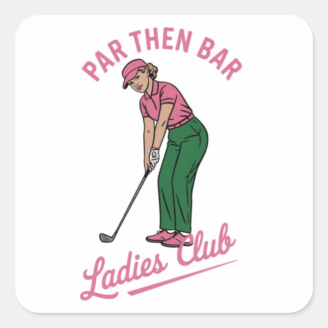 Golf Par Then Bar Ladies Club Golf Golfing Girl Square Sticker (Front)